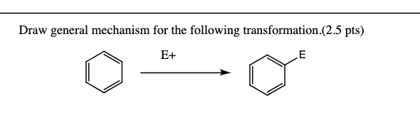 Solved Draw general mechanism for the following | Chegg.com