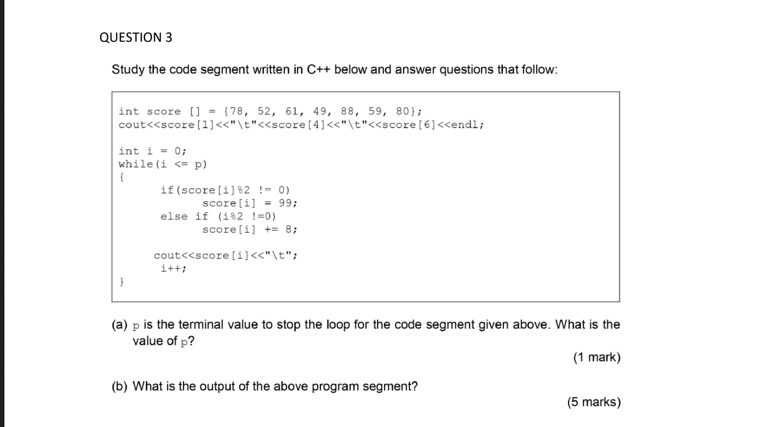 Solved QUESTION 3 Study the code segment written in C++ | Chegg.com