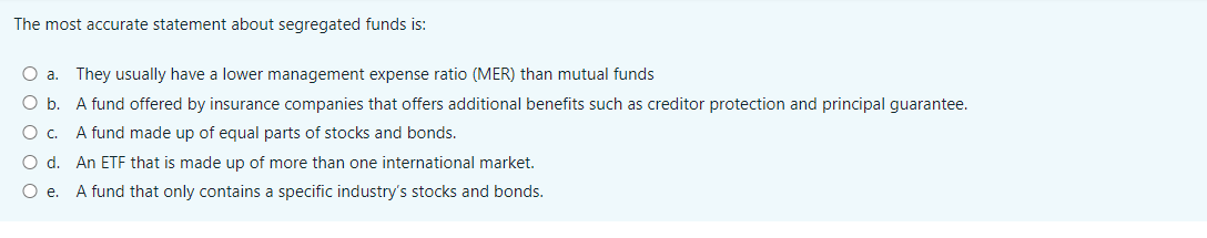 Solved The most accurate statement about segregated funds | Chegg.com