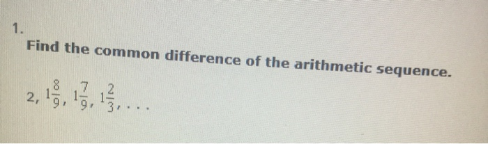 Solved 1. Find the common difference of the arithmetic | Chegg.com