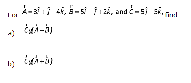 Solved For A 3 J 4k B 5i J 2k And C 5 5k Find A C Chegg Com