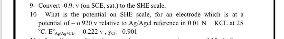Solved 9- Convert -0.9. v (on SCE, sat.) to the SHE scale. | Chegg.com