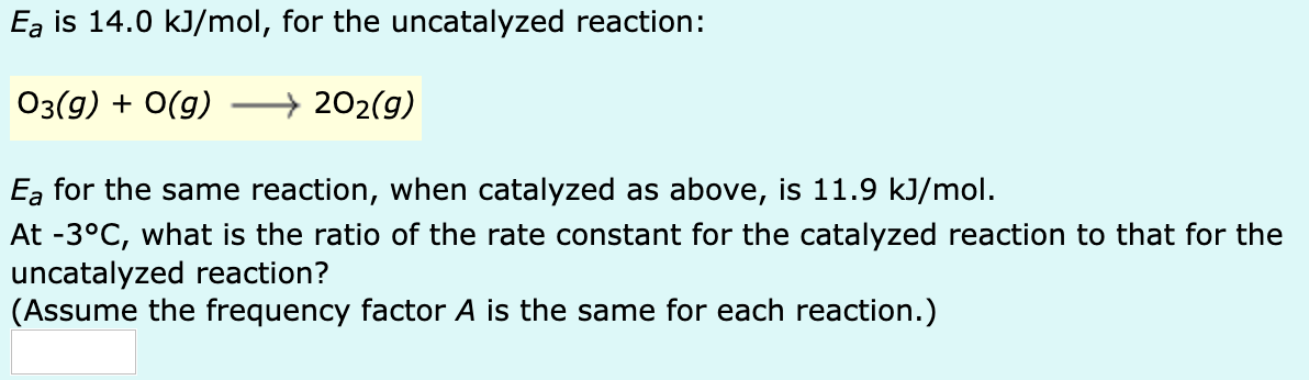 Solved Ea Is 14 0 Kj Mol For The Uncatalyzed Reaction Chegg Com