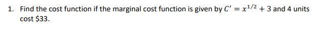 Solved 1. Find the cost function if the marginal cost | Chegg.com