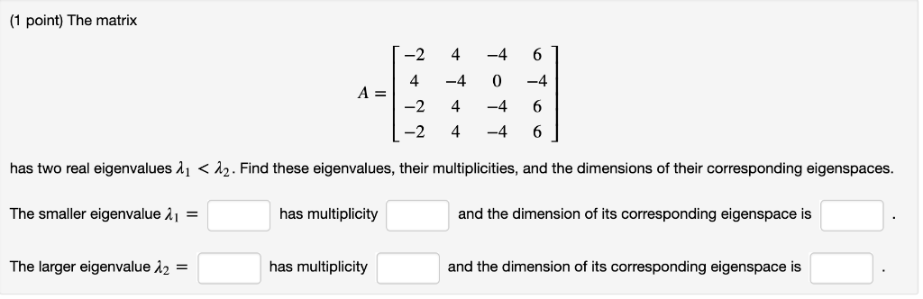 Solved 1 point) The matrix 4-4 0 -4 A- has two real | Chegg.com