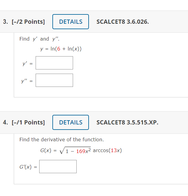 Find \( y^{\prime} \) and \( y^{\prime \prime} \). \[ y=\ln (6+\ln (x)) \] \[ y^{\prime}= \] \[ y^{\prime \prime}= \] 4. [-/1