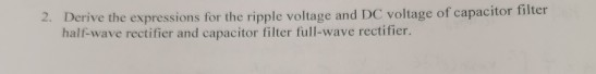 Solved 2 Derive the expressions for the ripple voltage and | Chegg.com