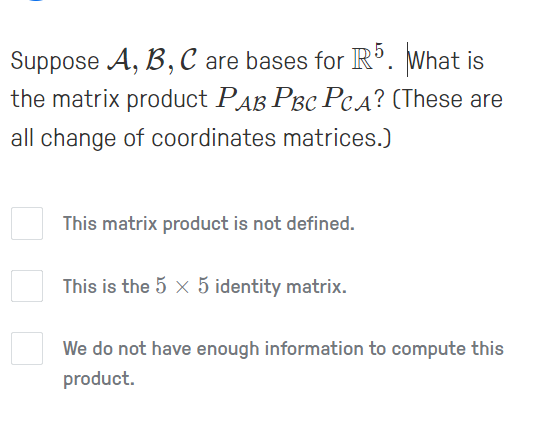 Solved Suppose A B C are bases for R5. What is the matrix