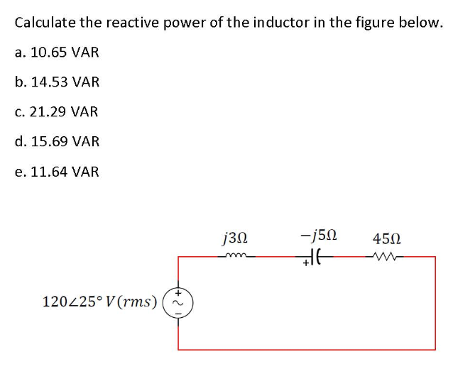 Solved Calculate the reactive power of the inductor in the | Chegg.com