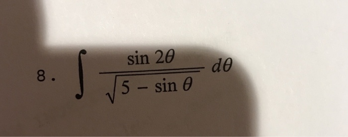 Solved integral sin 2 theta/squareroot 5 - sin theta d theta | Chegg.com