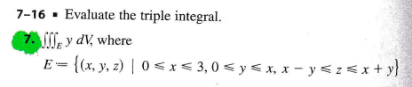 7-16 \( = \) Evaluate the triple integral. 7. \( \iiint_{E} y d V \), where \[ E=\{(x, y, z) \mid 0 \leqslant x \leqslant 3,0