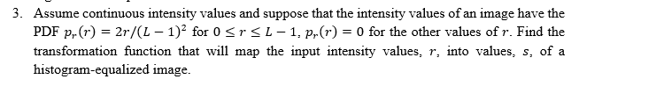 Solved 3. Assume continuous intensity values and suppose | Chegg.com