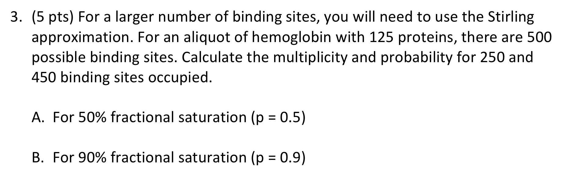 Solved 3. (5 pts) For a larger number of binding sites, you