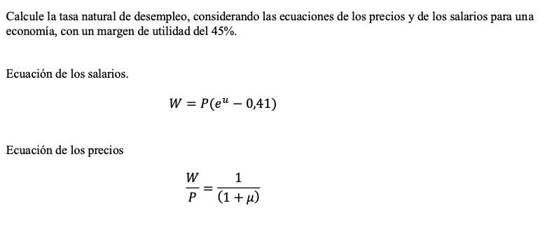 Calcule la tasa natural de desempleo, considerando las ecuaciones de los precios y de los salarios para una economía, con un