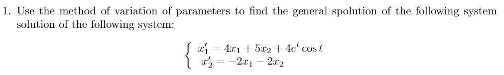 Solved 1. Use the method of variation of parameters to find | Chegg.com