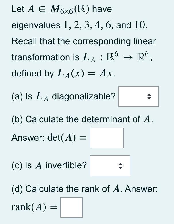 Solved Let A E M6x6 R Have Eigenvalues 1 2 3 4 6 An Chegg Com