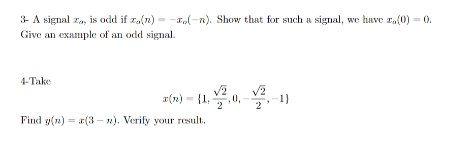 Solved 3- A signal xo, is odd if xo(n) = −xo(−n). Show that | Chegg.com