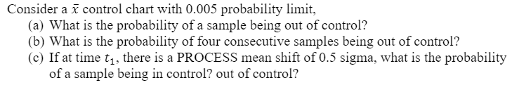 Solved Consider a x control chart with 0.005 probability | Chegg.com