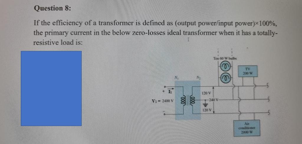 Solved Question 8: If the efficiency of a transformer is | Chegg.com