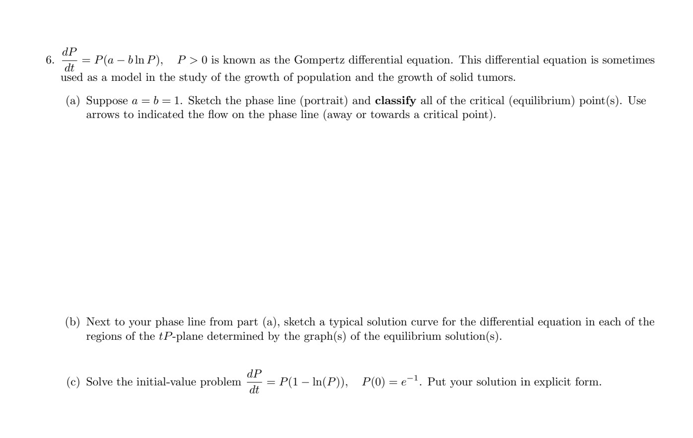 Solved dP * = P(a bln P), P >0 is known as the Gompertz