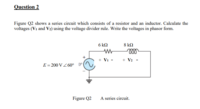 Solved Question 2 Figure Q2 shows a series circuit which | Chegg.com