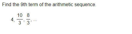 Solved Find the 9th term of the arithmetic sequence. 10 8 4, | Chegg.com