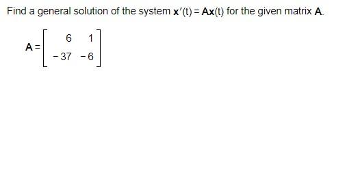 Solved Find a general solution of the system x'(t) = Ax(t) | Chegg.com