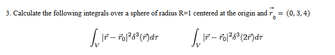 Solved 3. Calculate the following integrals over a sphere of | Chegg.com
