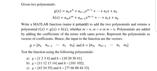 Solved Write a MATLAB function (name it polyadd) to add the | Chegg.com