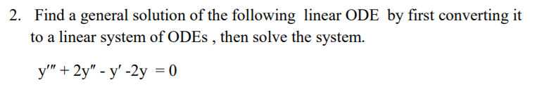 Solved Find a general solution of the following linear ODE | Chegg.com