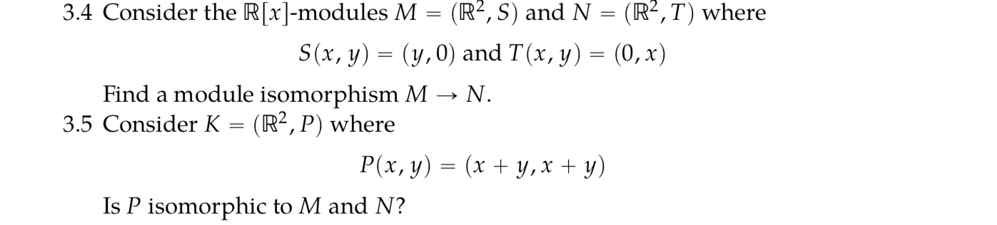 Solved 3.4 Consider the R[x]-modules M = (R2,S) and N = | Chegg.com