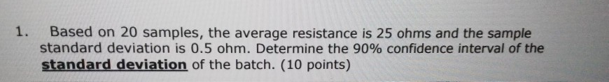 Solved 1. Based on 20 samples, the average resistance is 25 | Chegg.com