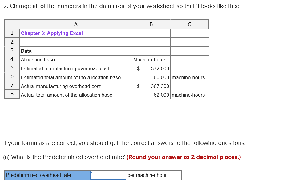 2. Change all of the numbers in the data area of your worksheet so that it looks like this:
If your formulas are correct, you