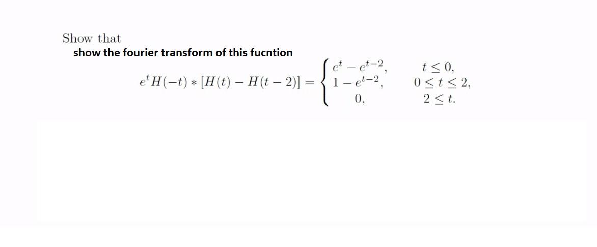 Solved Show that show the fourier transform of this fucntion | Chegg.com