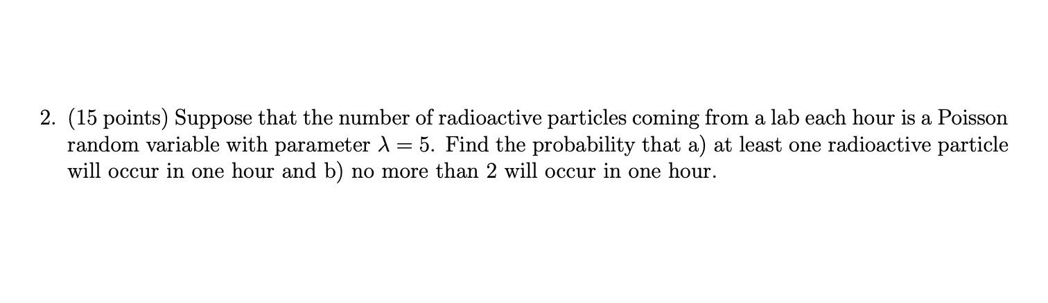 Solved a 2. (15 points) Suppose that the number of | Chegg.com