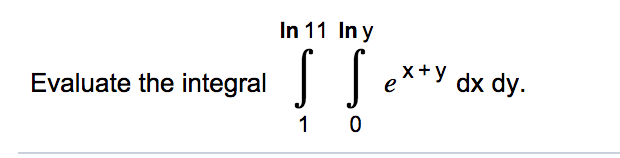 Solved In 11 Iny Evaluate the integral 了了。 x+y dx dy. 1 0 | Chegg.com