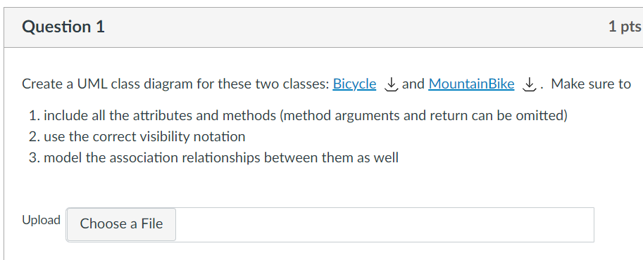 Create a UML class diagram for these two classes: Bicycle \( \downarrow \) and MountainBike \( \downarrow \) . Make sure to
1