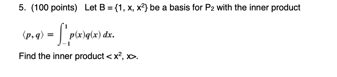 Solved 5. (100 Points) Let B={1,x,x2} Be A Basis For P2 With | Chegg.com