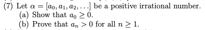 Solved (7) Let a = [ao, a1, ,...] be a positive irrational | Chegg.com