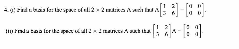 Solved 4. (i) Find a basis for the space of all 2×2 matrices | Chegg.com