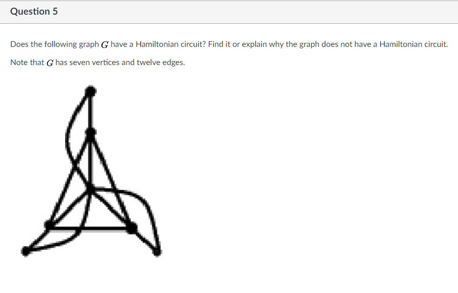 Solved Question 5 Does the following graph G have a | Chegg.com