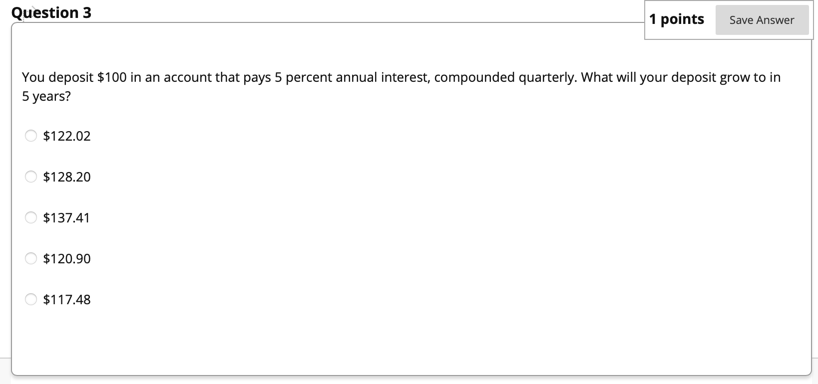 Solved Question 3 1 Points Save Answer You Deposit 100 In