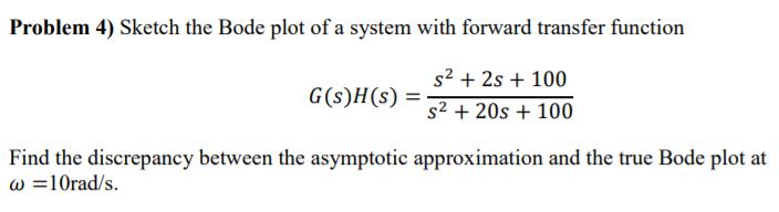 Solved Problem 4) Sketch the Bode plot of a system with | Chegg.com