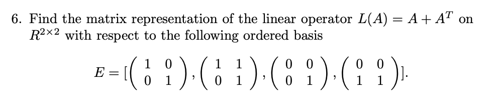 Solved 6. Find the matrix representation of the linear | Chegg.com