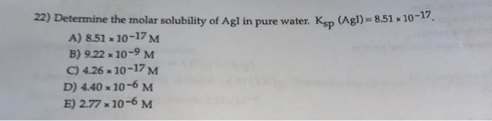 Solved 22 Determine the molar solubility of Agl in pure Chegg