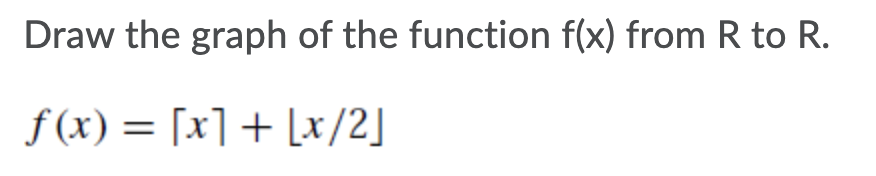 Solved Draw The Graph Of The Function F X From R To R F