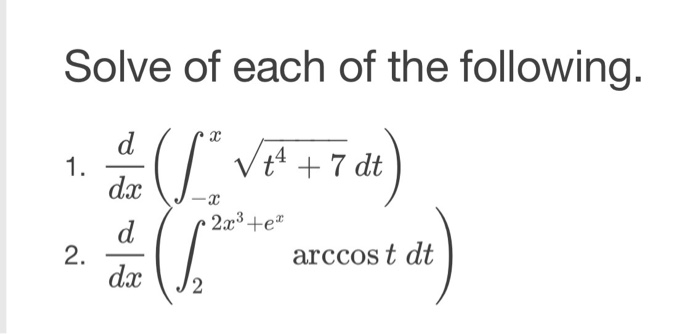 Solved Solve of each of the following. d/dx (integral^x_-x | Chegg.com