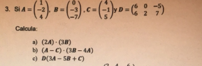 Si \( A=\left(\begin{array}{c}1 \\ -2 \\ 4\end{array}\right), B=\left(\begin{array}{c}0 \\ -3 \\ -7\end{array}\right), C=\lef