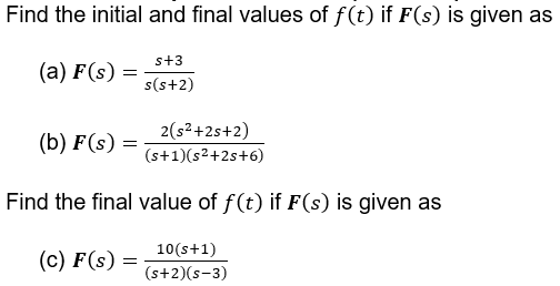 Solved Find the initial and final values of f(t) if F(s) is | Chegg.com