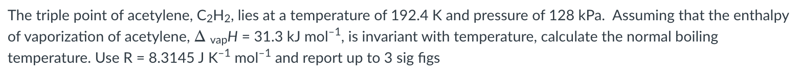 Solved The triple point of acetylene, C2H2, lies at a | Chegg.com